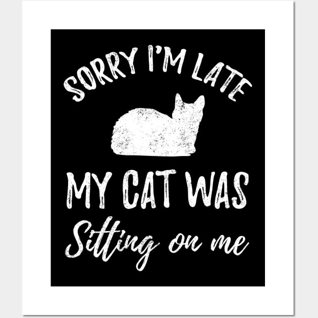 Sorry I'm late my cat was sitting on me Wall Art by captainmood